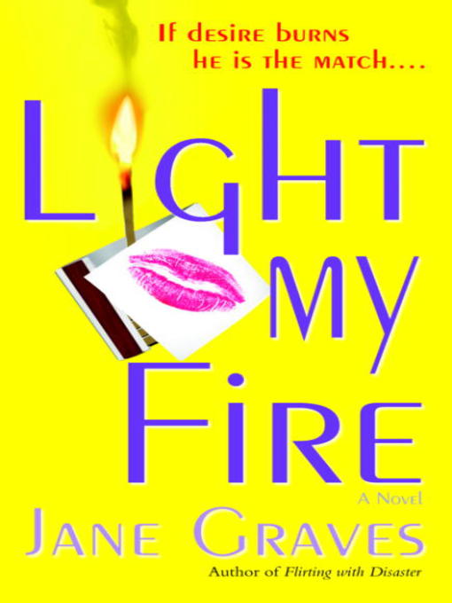 Title details for Light My Fire by Jane Graves - Available
